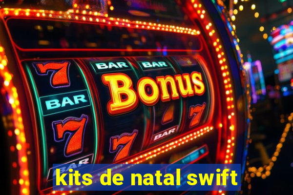 kits de natal swift